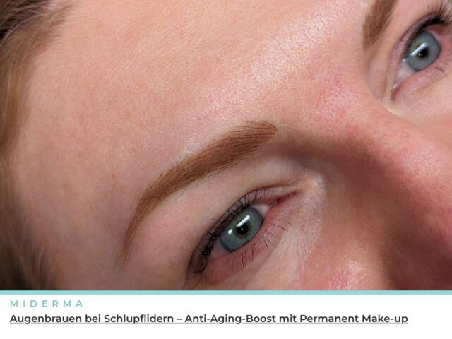 Augenbrauen bei Schlupflidern – Anti-Aging-Boost mit Permanent Make-up